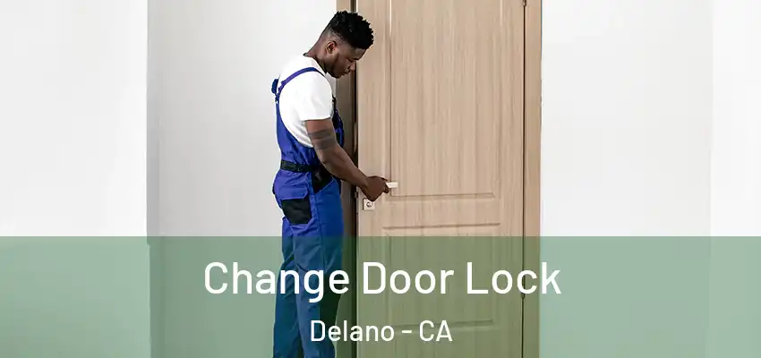 Change Door Lock Delano - CA