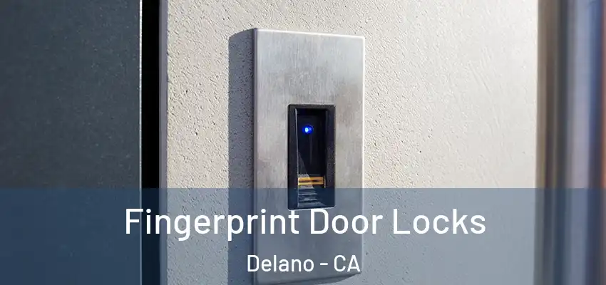  Fingerprint Door Locks Delano - CA