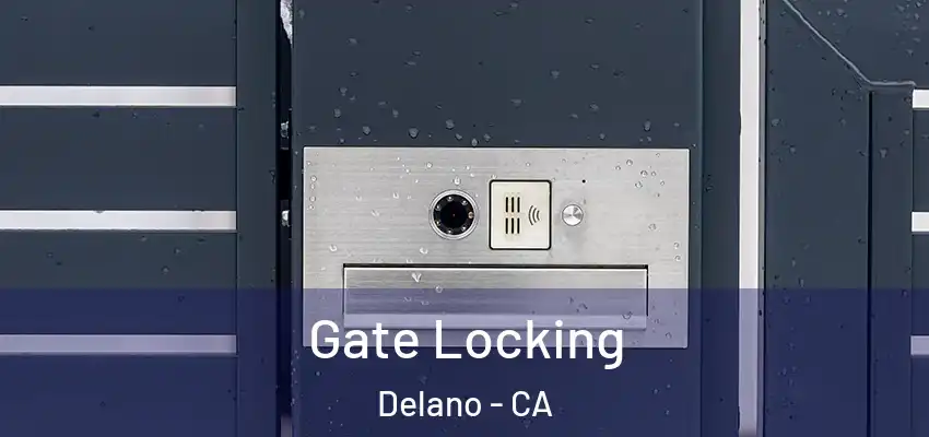 Gate Locking Delano - CA