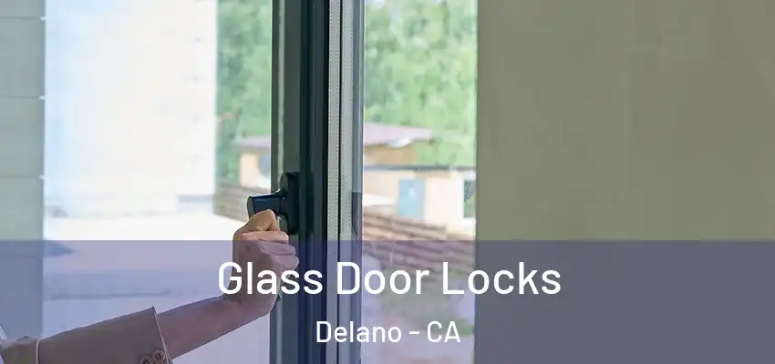Glass Door Locks Delano - CA
