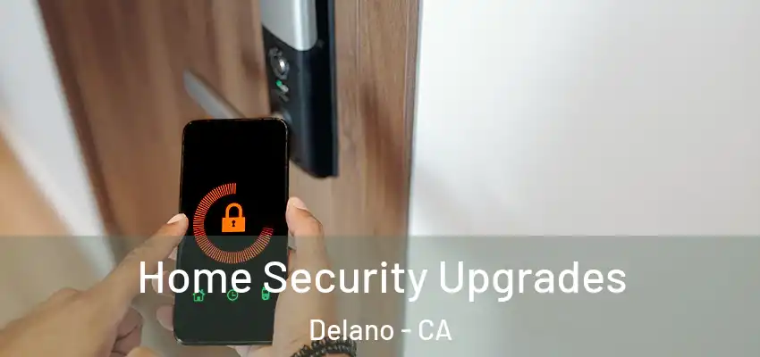Home Security Upgrades Delano - CA