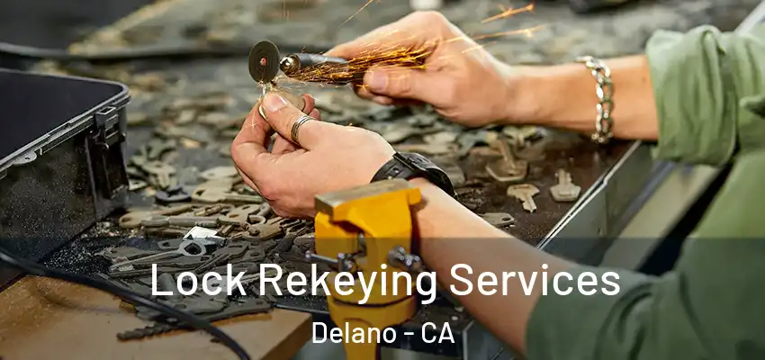 Lock Rekeying Services Delano - CA