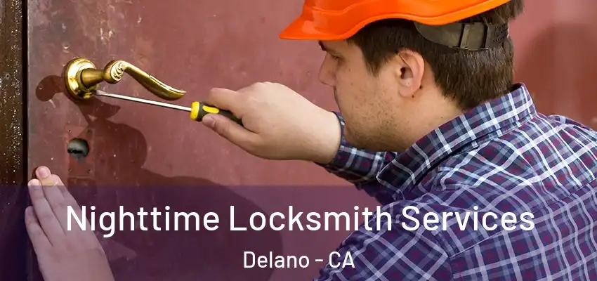  Nighttime Locksmith Services Delano - CA