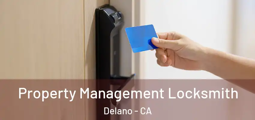 Property Management Locksmith Delano - CA