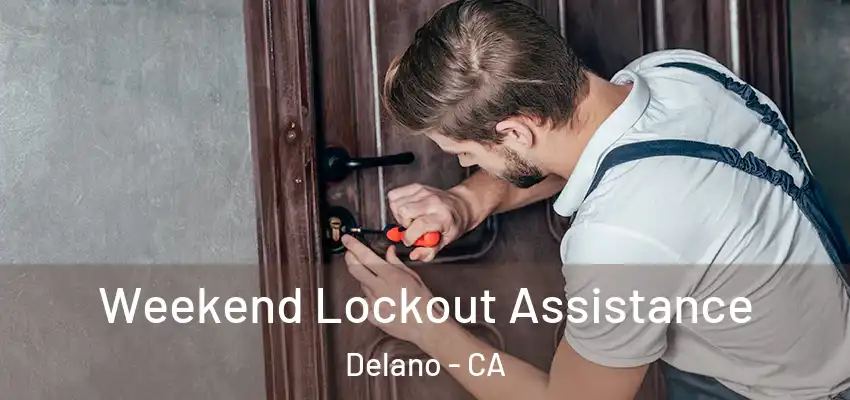 Weekend Lockout Assistance Delano - CA