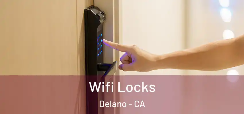 Wifi Locks Delano - CA